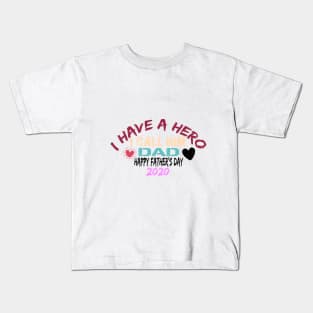 I Have A Hero I Call Him Dad, happy father's day 2020 Kids T-Shirt